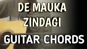 De Mauka Zindagi Guitar Chords