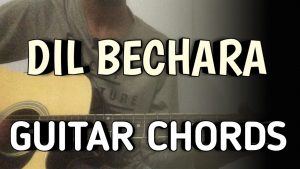 Dil Bechara Guitar Chords