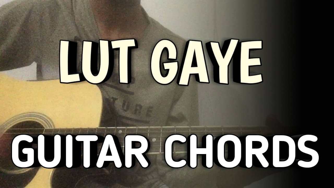 Lut Gaye Guitar Chords