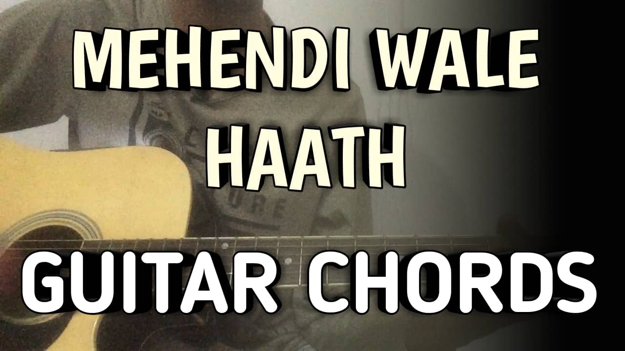 Mehendi Wale Haath Guitar Chords