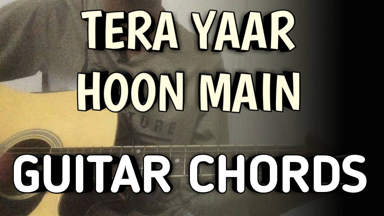 Tera Yaar Hoon Main Guitar Chords