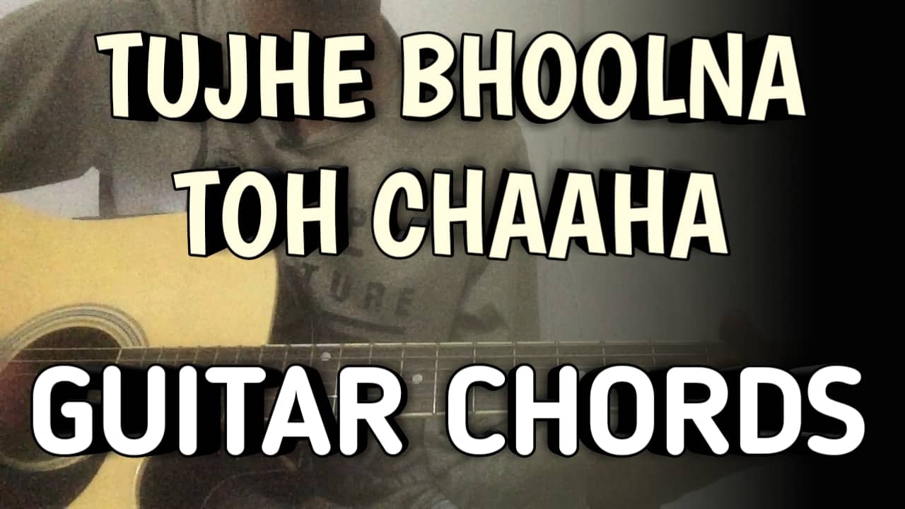 Tujhe Bhoolna Toh Chaaha Guitar Chords