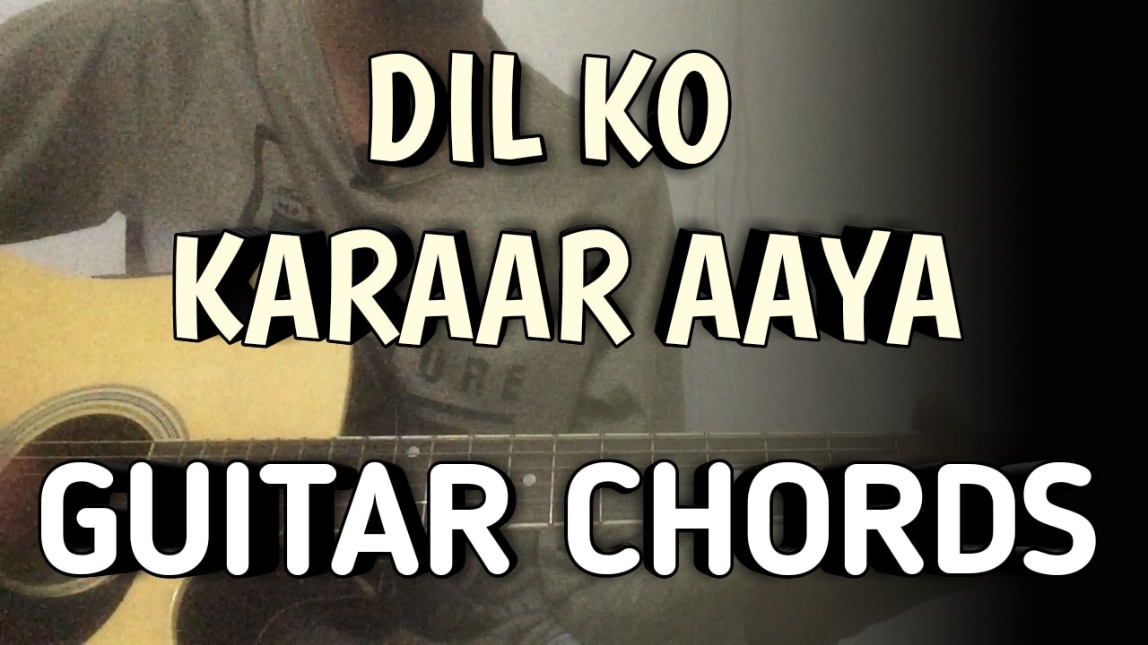 Dil Ko Karaar Aaya Guitar Chords