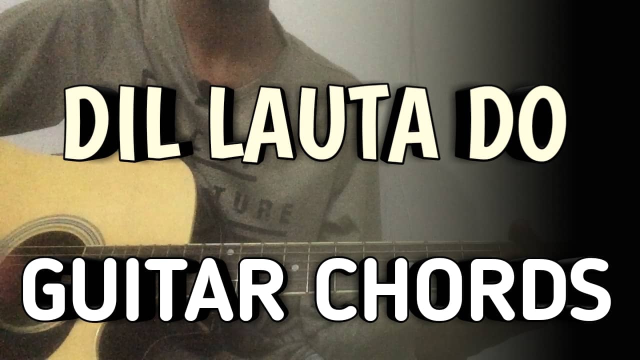 Dil Lauta Do Guitar Chords